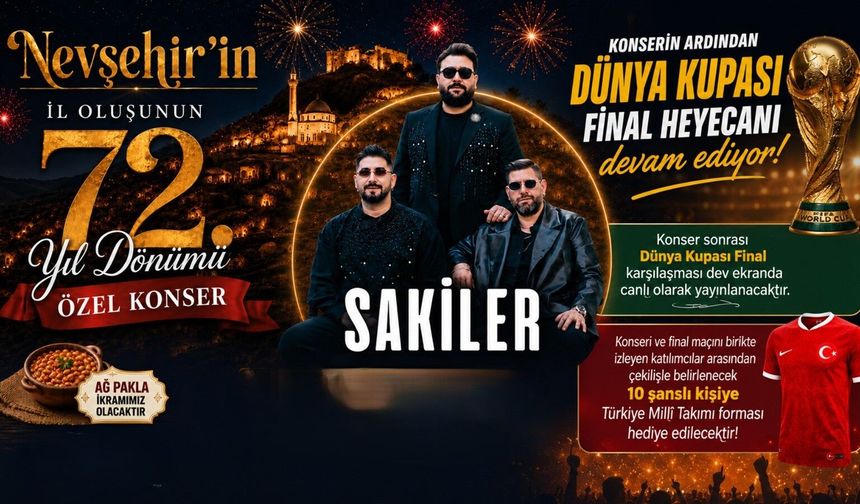 Nevşehir’de 72. yıl coşkusu: Sakiler konseri, Dünya Kupası finali ve forma çekilişi
