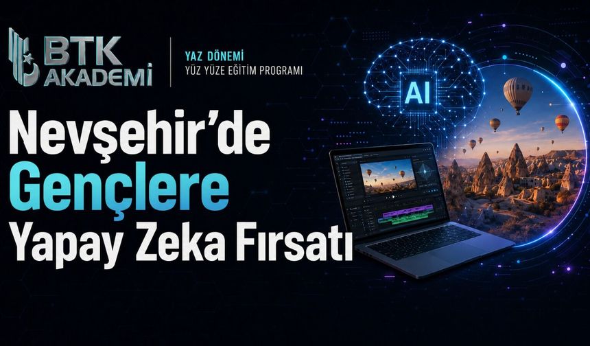 Nevşehir’de gençlere yapay zeka fırsatı! Başvurular başladı