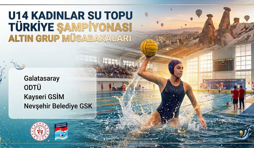 Nevşehir’de sutopu heyecanı: U14 kadınlar altın grup müsabakaları başlıyor