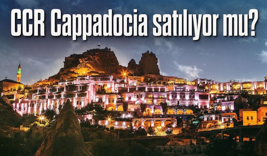 CCR Cappadocia satılıyor mu? Otel yönetiminden net açıklama