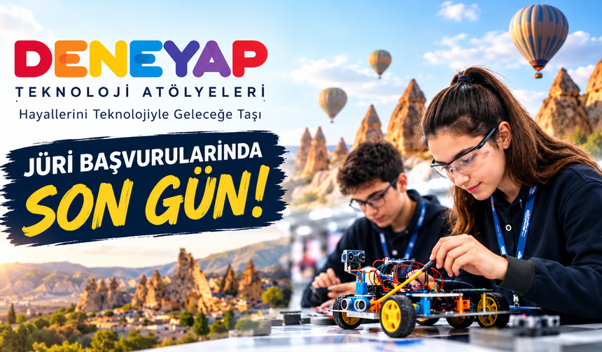 Nevşehir’de geleceğin teknoloji yıldızları belirleniyor! DENEYAP’ta jüri aranıyor