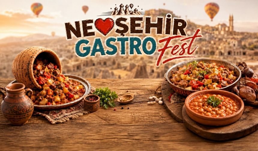 Kapadokya’nın lezzetleri bu festivalde buluşacak: GastroFest başlıyor