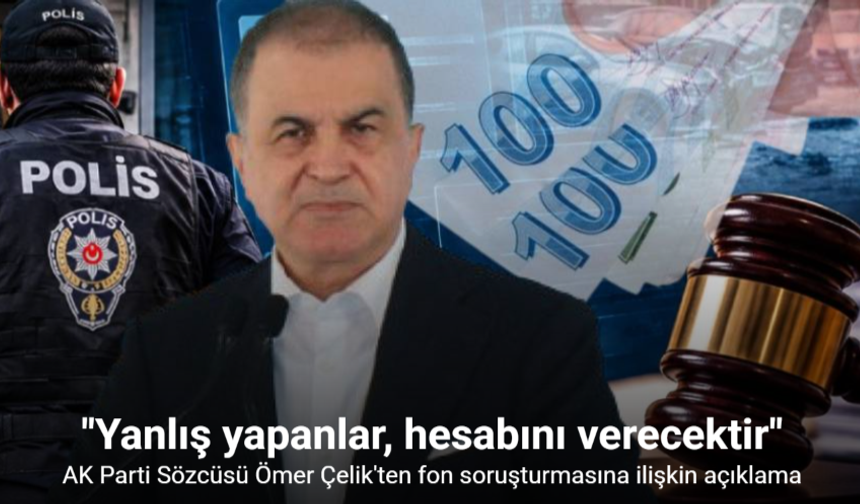 Fon soruşturmasında kritik açıklama: Kim sorumluysa hesap verecek