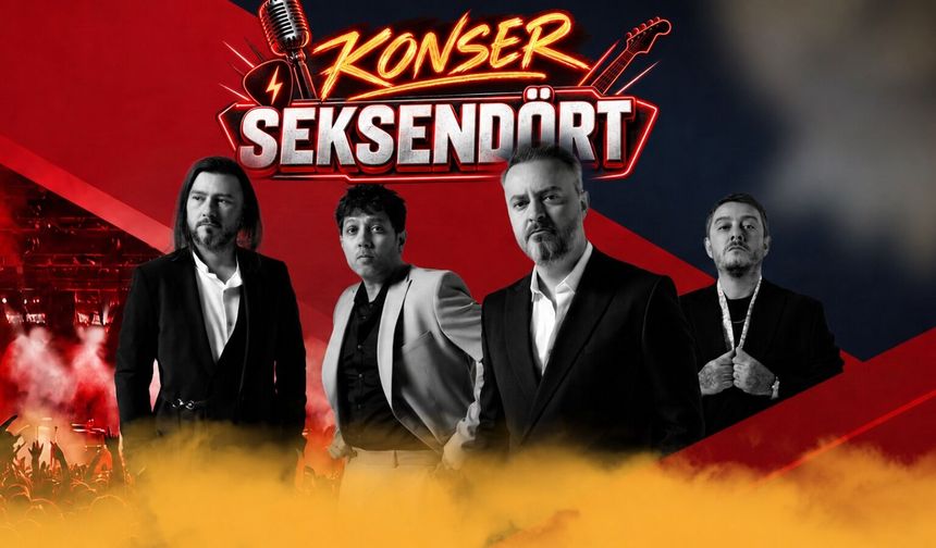Seksendört Nevşehir’e geliyor: Kayaşehir’de dev konser