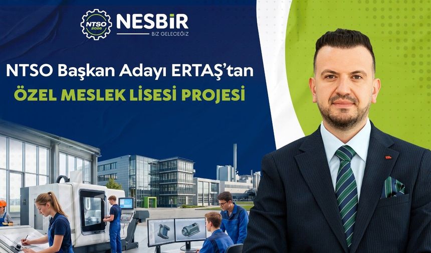 Ertaş’tan gençleri doğrudan iş hayatına hazırlayacak okul projesi