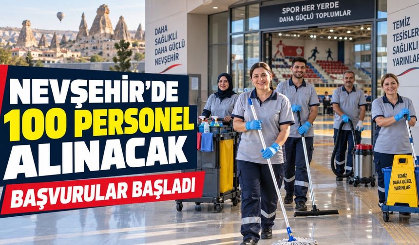 Nevşehir’de 100 personel alınacak: Başvurular başladı