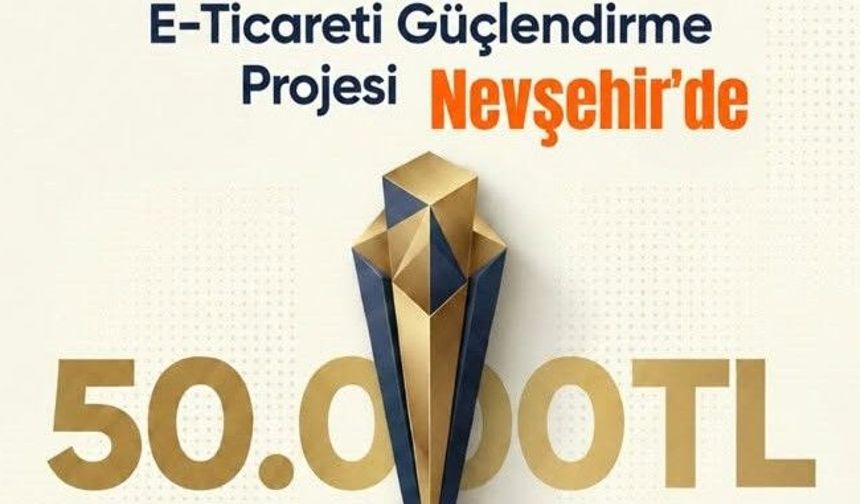 Nevşehir’de e-ticaret fırsatı: Sınav birincisine 50 bin TL ödül!