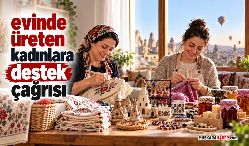 Nevşehir’de evinde üreten kadınlara destek geliyor