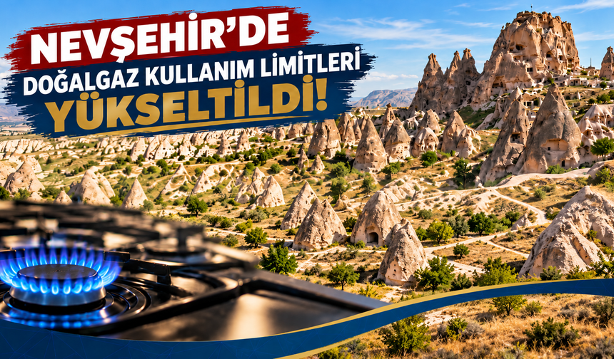 Nevşehir'de doğalgaz faturalarını ilgilendiren karar! Limitler değişti