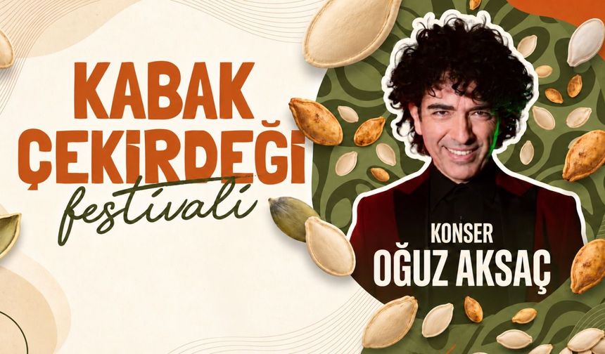 Nevşehir’de Kabak Çekirdeği Festivali: Oğuz Aksaç sahne alacak!