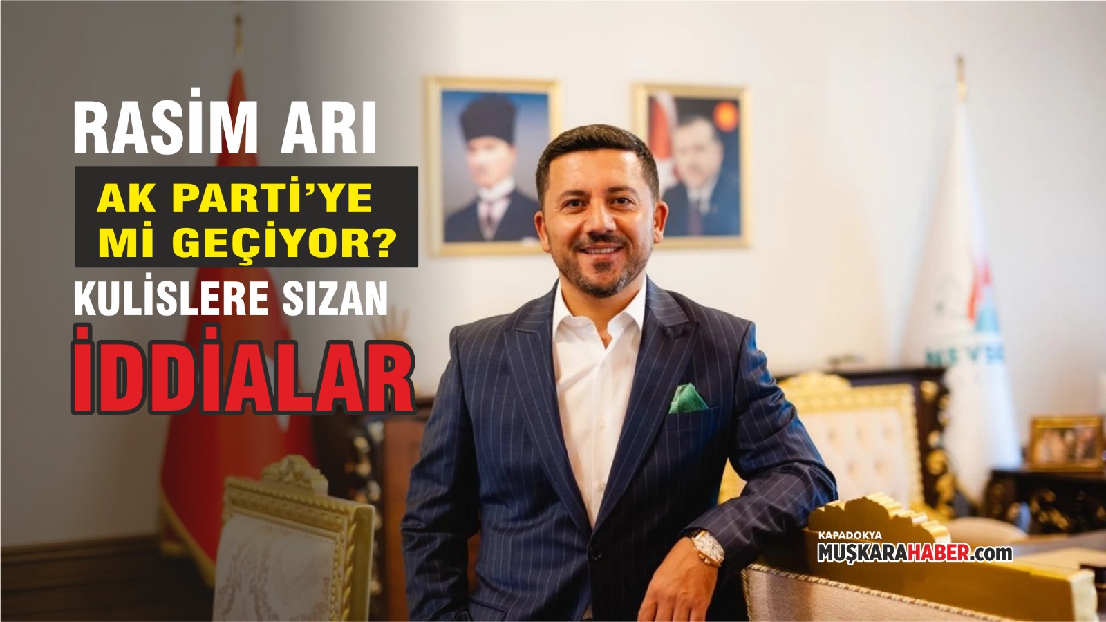 Nevşehir’de siyasi gündem karıştı: Rasim Arı AK Parti’ye mi geçiyor?