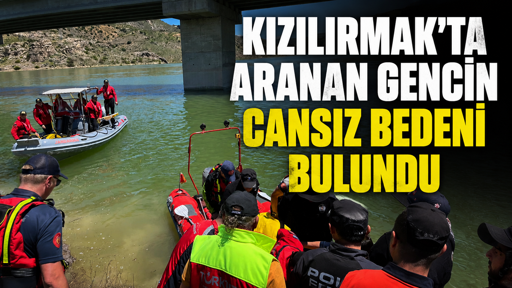 2 günlük arama sonuç verdi: Kızılırmak'a düşen gençten acı haber