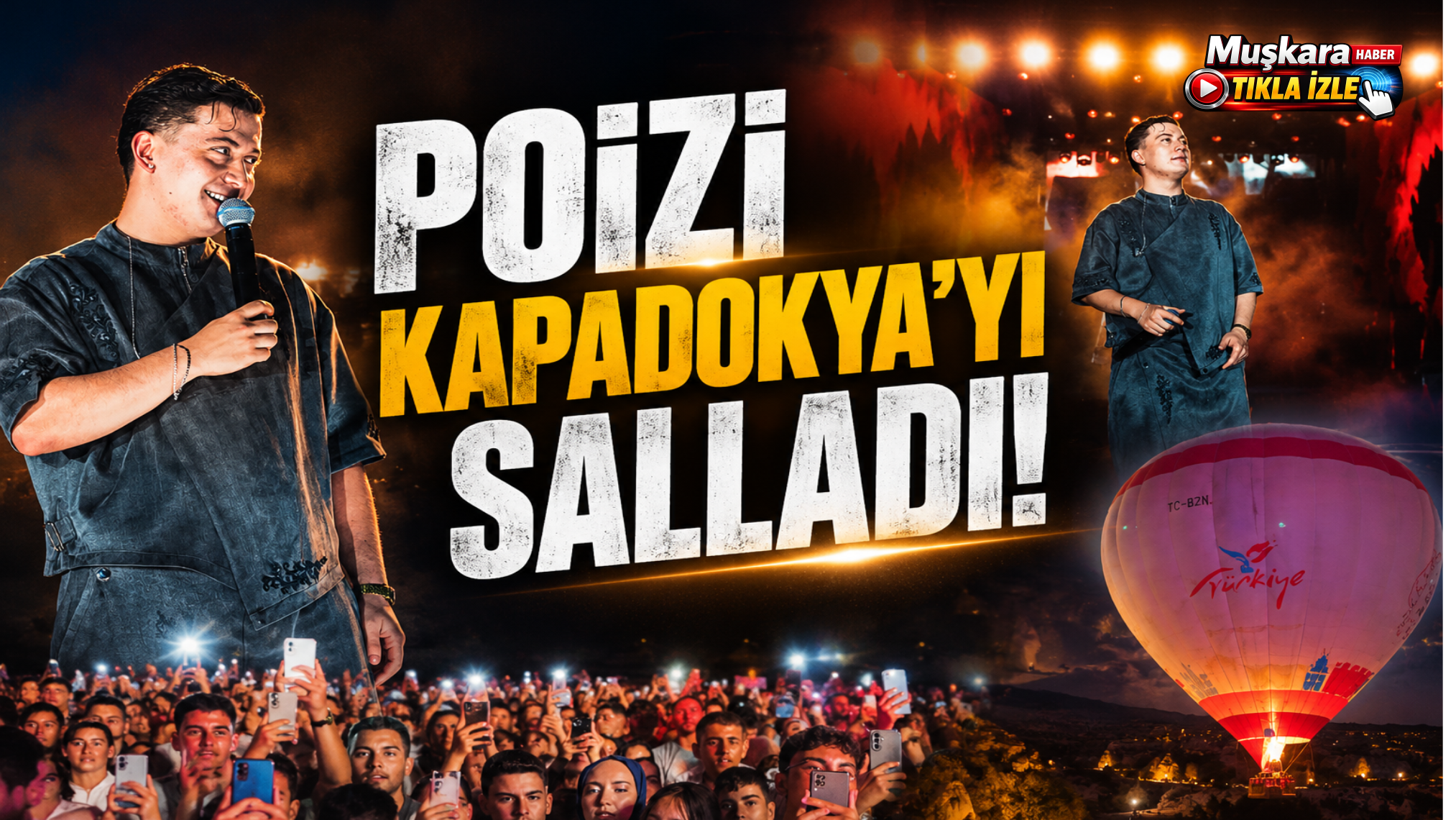 Kapadokya’da yer yerinden oynadı: Poizi sahneye damga vurdu!