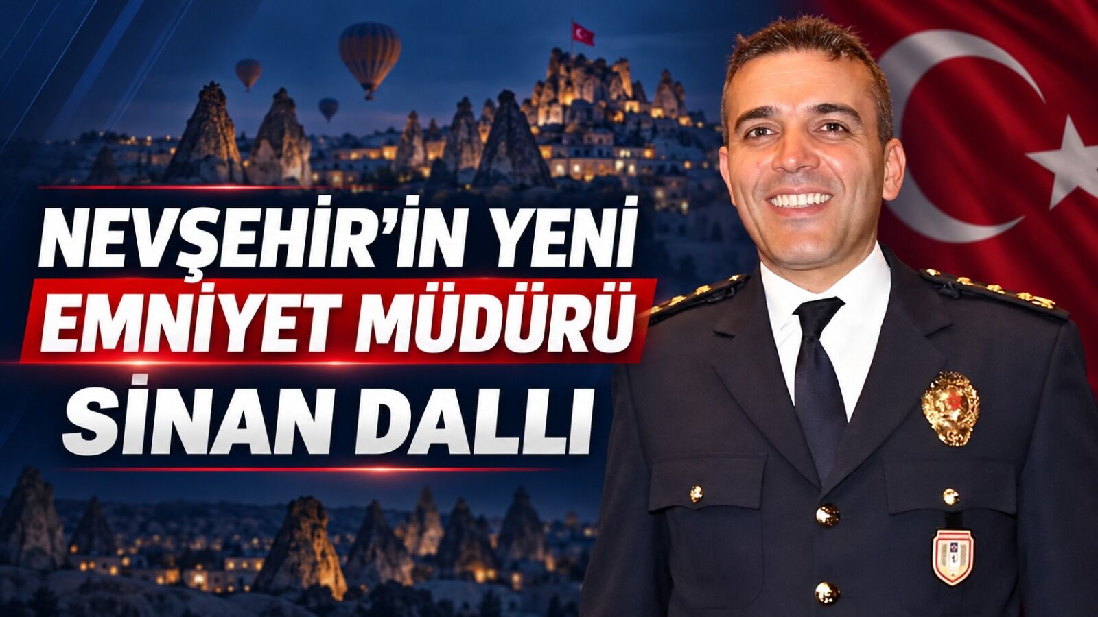 Polis Başmüfettişi Sinan Dallı, Nevşehir İl Emniyet Müdürlüğüne atandı