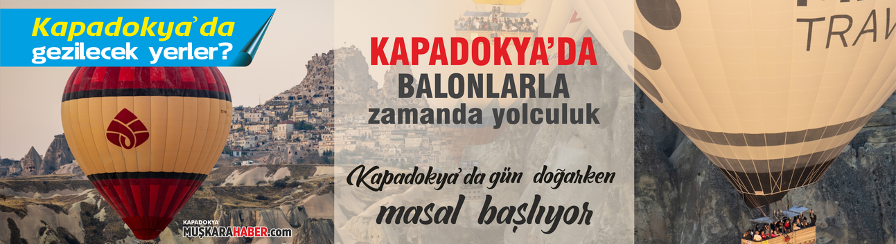 Kapadokya’da gökyüzünde balonla uçmak